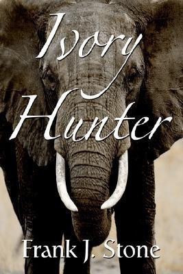 Ivory Hunter(English, Hardcover, Stone Frank J)