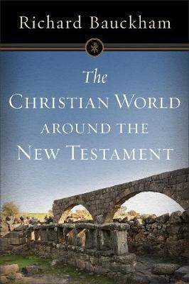 The Christian World around the New Testament(English, Paperback, Bauckham Richard)
