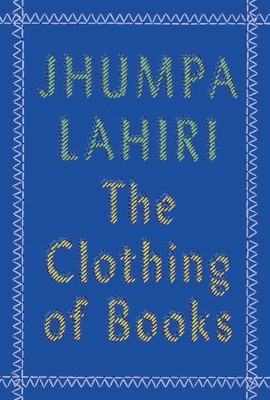 The Clothing of Books(English, Hardcover, Lahiri Jhumpa)