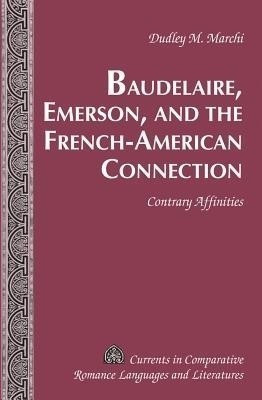 Baudelaire, Emerson, and the French-American Connection(English, Hardcover, Marchi Dudley M.)