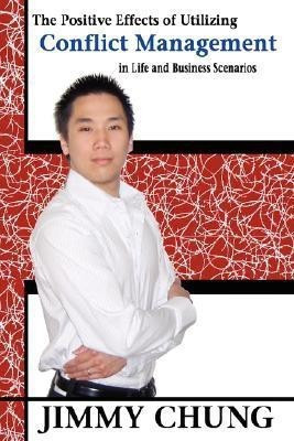 The Positive Effects of Utilizing Conflict Management in Life and Business Scenarios(English, Hardcover, Chung Jimmy)