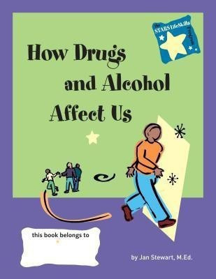 Knowing How Drugs and Alcohol Affect Our Lives(English, Paperback, Stewart Jan)