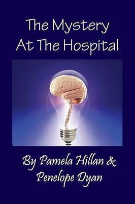 The Mystery at the Hospital(English, Paperback, Hillan Pamela)