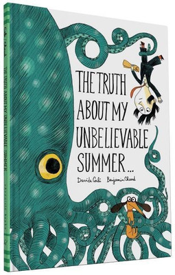 The Truth About My Unbelievable Summer . . .(English, Hardcover, Chaud Benjamin)