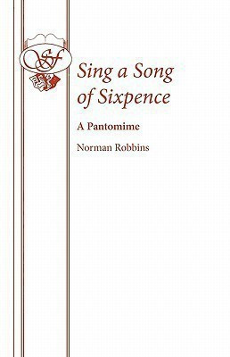 Sing a Song of Sixpence(English, Paperback, Robbins Norman)