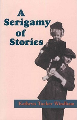 A Serigamy of Stories(English, Paperback, Windham Kathryn Tucker)
