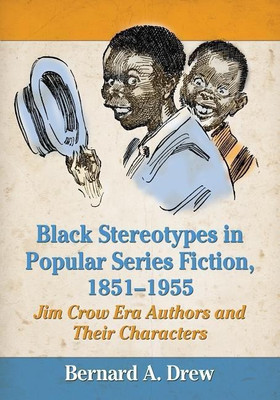 Black Stereotypes in Popular Series Fiction, 1851-1955(English, Paperback, Drew Bernard A.)