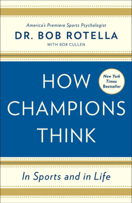 How Champions Think(English, Hardcover, Rotella Bob Dr)