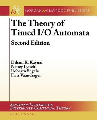 The Theory of Timed I/O Automata(English, Paperback, Kaynar Dilsun)