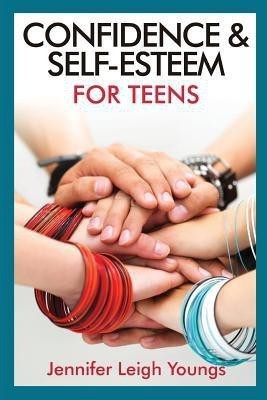 Confidence & Self-Esteem for Teens(English, Paperback, Youngs Jennifer Leigh)