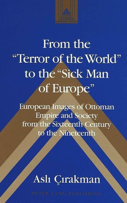 From the Terror of the World to the Sick Man of Europe(English, Hardcover, Cirakman Asli)