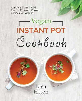 Vegan Instant Pot Cookbook(English, Paperback, Hitch Lisa)