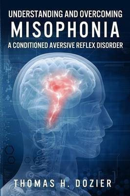Understanding and Overcoming Misophonia(English, Paperback, Dozier Thomas H)