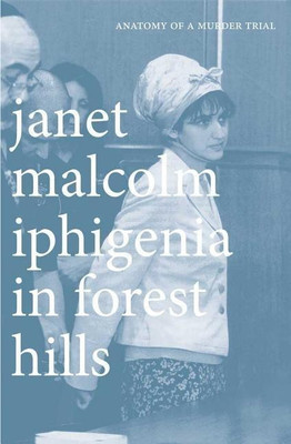 Iphigenia in Forest Hills(English, Paperback, Malcolm Janet)