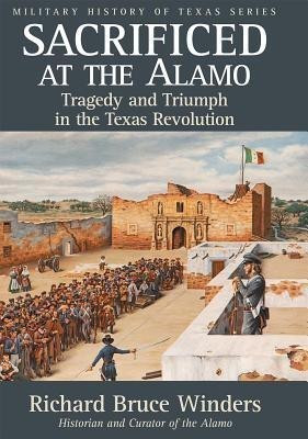 Sacrificed at the Alamo(English, Paperback, Winders Richard Bruce)