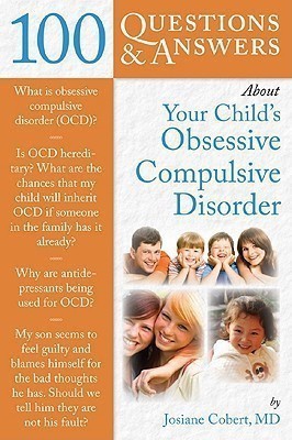 100 Questions & Answers About Your Child's Obsessive Compulsive Disorder(English, Paperback, Cobert Josiane)