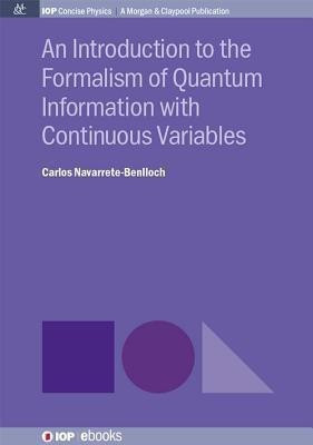 An Introduction to the Formalism of Quantum Information with Continuous Variables(English, Paperback, Navarrete-Benlloch Carlos)