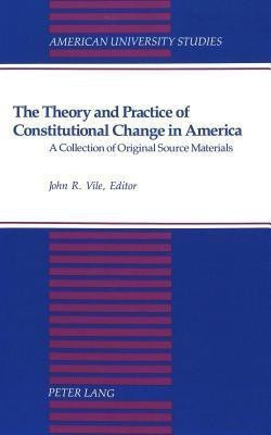 The Theory and Practice of Constitutional Change in America(English, Hardcover, unknown)