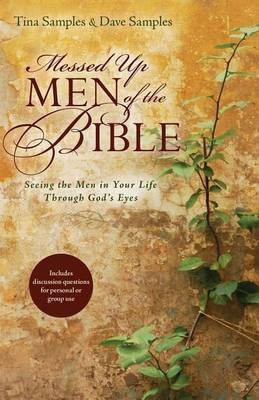 Messed Up Men of the Bible - Seeing the Men in Your Life Through God`s Eyes(English, Paperback, Samples Tina)