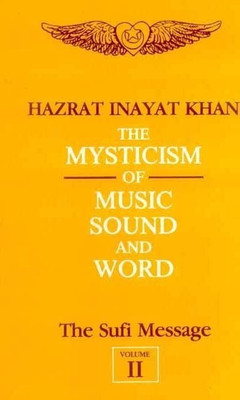 The Sufi Message: Mysticism of Music, Sound and Word v. 2(English, Paperback, Khan Hazrat Inayat)