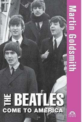 The Beatles Come to America(English, Hardcover, Goldsmith Martin)