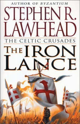 The Iron Lance(English, Paperback, Lawhead Stephen)