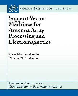Support Vector Machines for Antenna Array Processing and Electromagnetics(English, Paperback, Martinez-Ramon Manel)