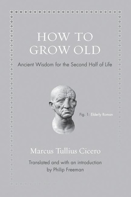 How to Grow Old(English, Hardcover, Cicero Marcus Tullius)