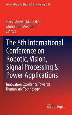 The 8th International Conference on Robotic, Vision, Signal Processing & Power Applications(English, Hardcover, unknown)