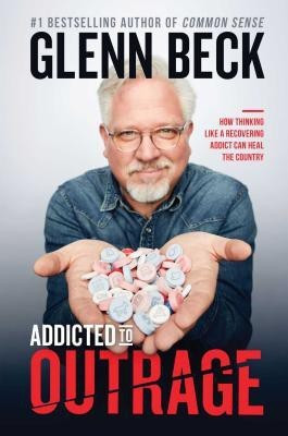 Addicted to Outrage(English, Hardcover, Beck Glenn)