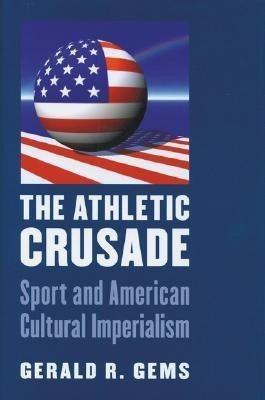 The Athletic Crusade(English, Hardcover, Gems Gerald R.)