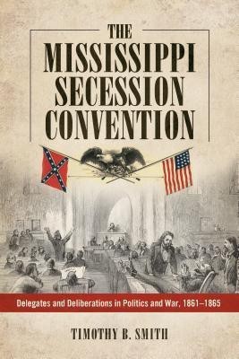 The Mississippi Secession Convention(English, Hardcover, Smith Timothy B.)