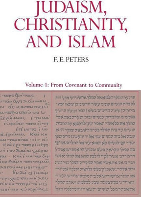 Judaism, Christianity, and Islam: The Classical Texts and Their Interpretation, Volume I(English, Paperback, Peters Francis Edward)