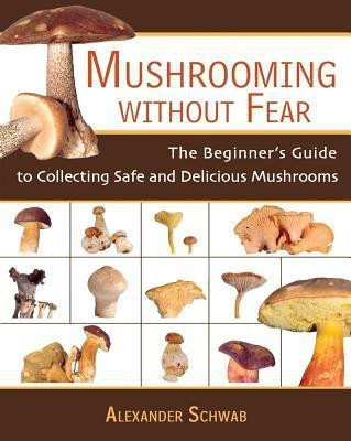 Mushrooming without Fear(English, Paperback, Schwab Alexander)