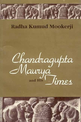 Chandragupta Maurya and His Times(English, Paperback, Mookerji Radha Kumud)