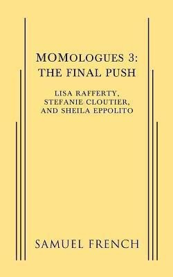 MOMologues 3: The Final Push(English, Paperback, Rafferty Lisa)
