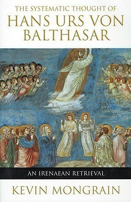 Systematic Thought of Hans Urs von Balthasar(English, Paperback, Mongrain Kevin)