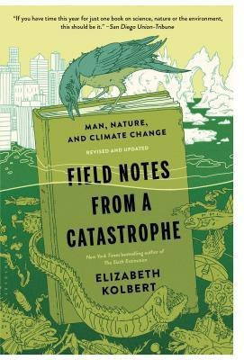 Field Notes from a Catastrophe(English, Paperback, Kolbert Elizabeth)
