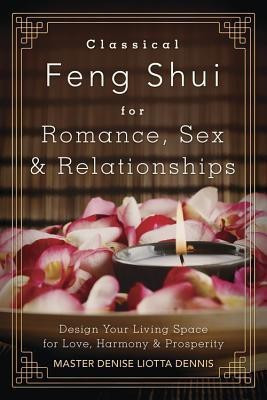 Classical Feng Shui for Romance, Sex and Relationships(English, Paperback, Dennis Denise Liotta Master)
