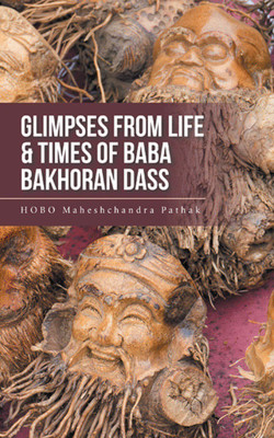 Glimpses from Life & Times of Baba Bakhoran Dass(English, Paperback, Pathak Hobo Maheshchandra)