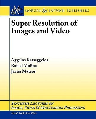 Super Resolution of Images and Video(English, Paperback, Katsaggelos Aggelos K.)