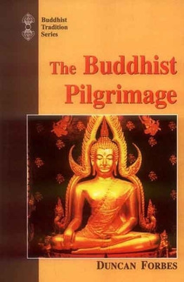 The Buddhist Pilgrimage(English, Hardcover, Forbes Duncan)