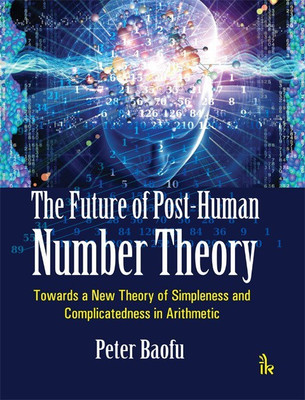 The Future of Post-Human Number Theory(English, Hardcover, Baofu Peter PhD)