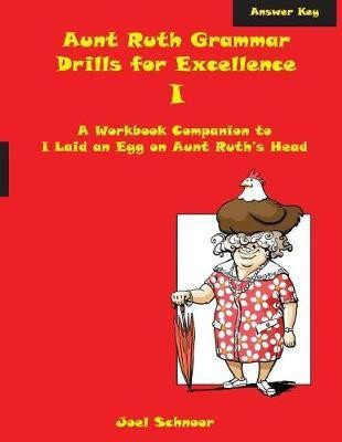 Aunt Ruth Grammar Drills for Excellence I Answer Key(English, Paperback, Schnoor Joel F)