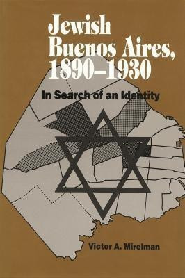 Jewish Buenos Aires, 1890- 1939(English, Paperback, Mirelman Victor A.)