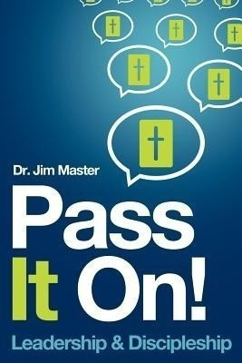 Pass it On ! Leadership/Discipleship(English, Paperback, Master Dr Jim)