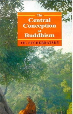 The Central Conception of Buddhism and the Meaning of the Word 'Dharma'(English, Paperback, Stcherbatsky Theodore)
