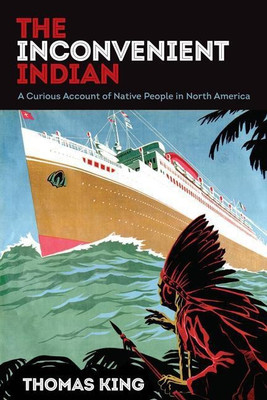 The Inconvenient Indian(English, Paperback, King Thomas)