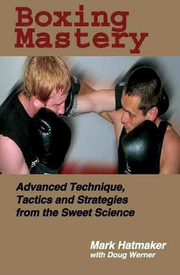Boxing Mastery(English, Paperback, Hatmaker Mark)
