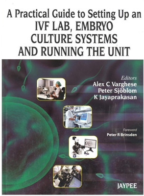 A Practical Guide to Setting up an IVF Lab, Embryo Culture Systems and Running the Unit(English, Hardcover, Varghese Alex C)